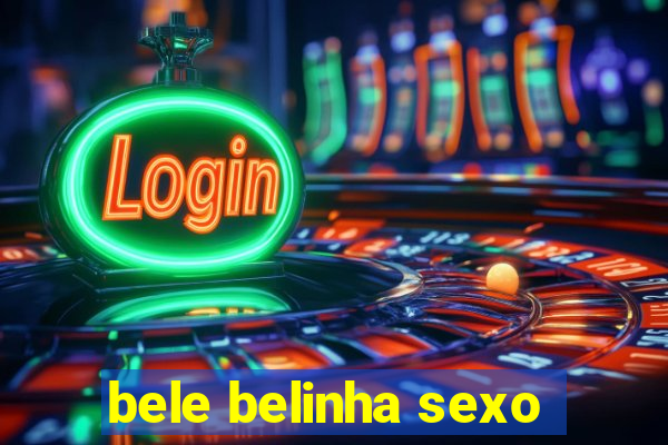 bele belinha sexo